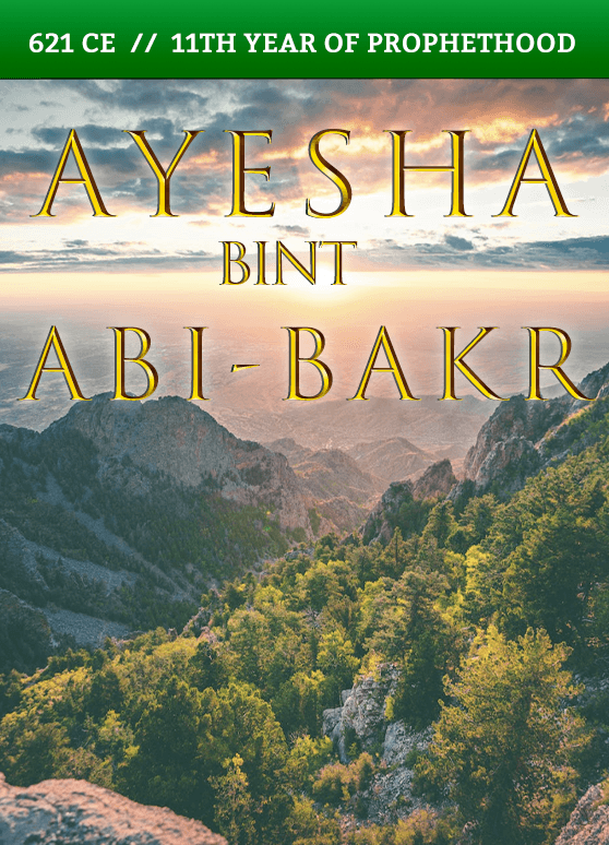 A’ishah bint Abi Bakr – 621 CE // 11th Year of Prophethood