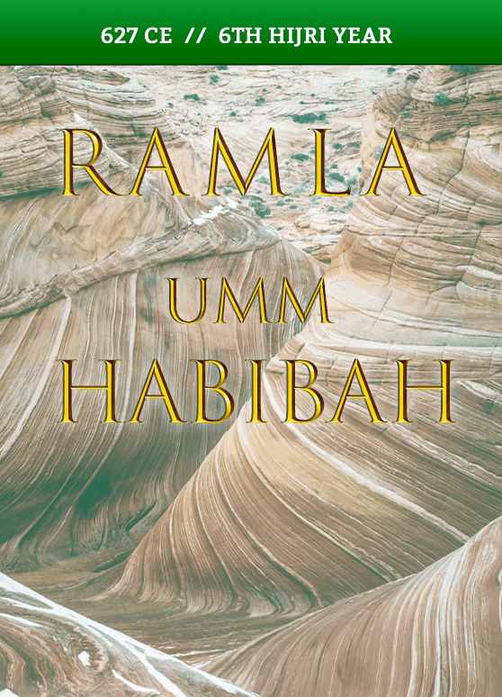 Ramlah, Umm Habibah – 627 CE // 6th Hijri Year