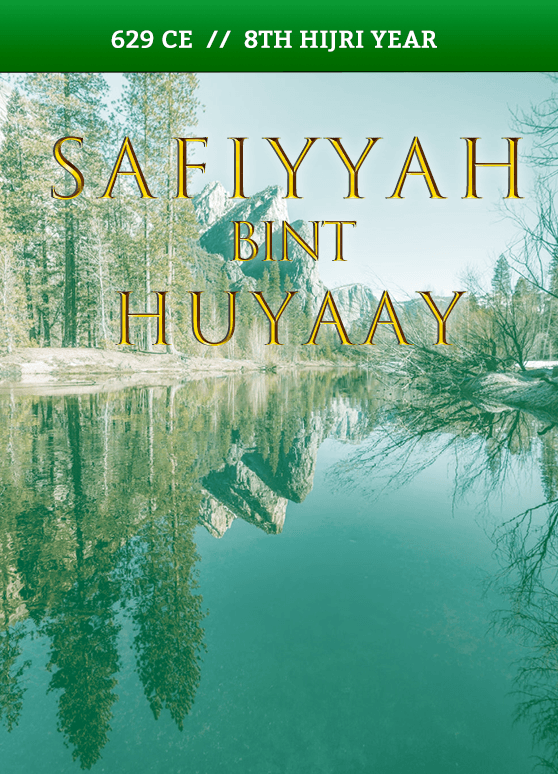 Safiyyah bint Huyayy – 629 CE // 8th Hijri Year