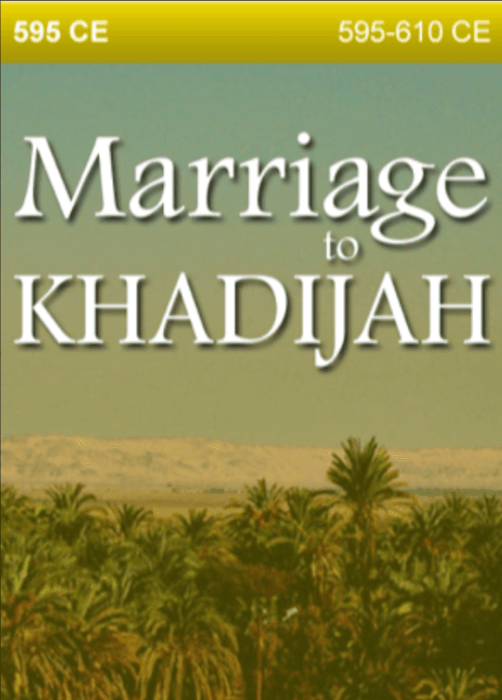 595 CE – Marriage to Khadijah