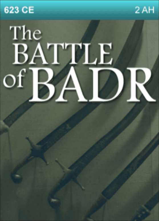 623 CE – The Battle of Badr.  2nd Year after Hijrah (Migration)