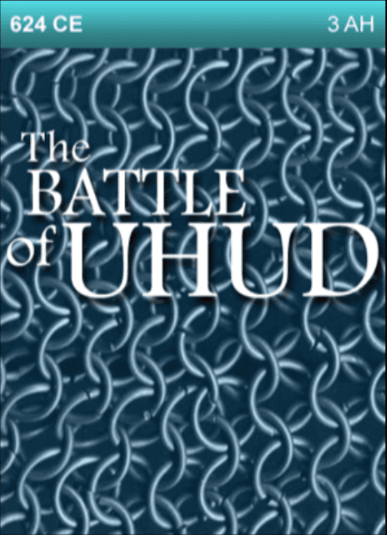 624 CE – The Battle of Uhud.  3rd Year after Hijrah (Migration)