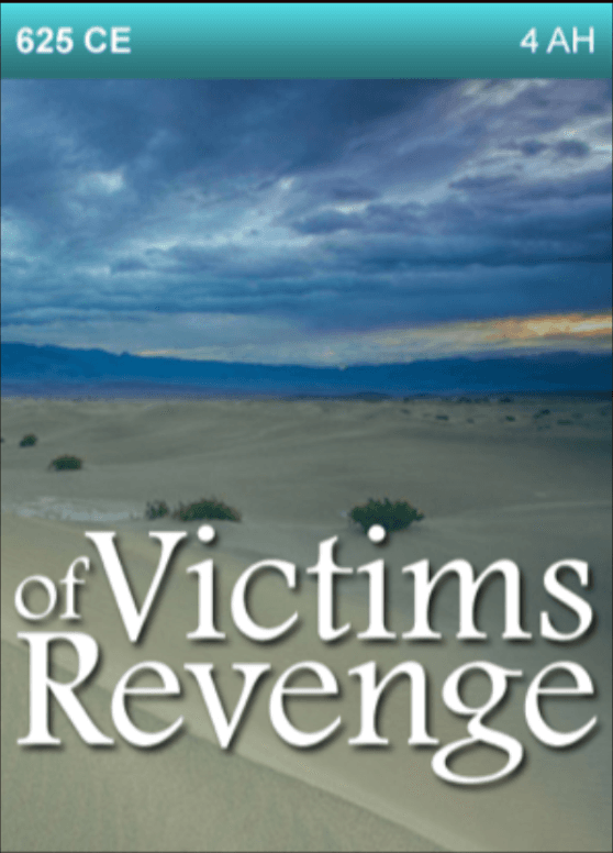 625 CE – Victims of Revenge.  4th Year after Hijrah (Migration)