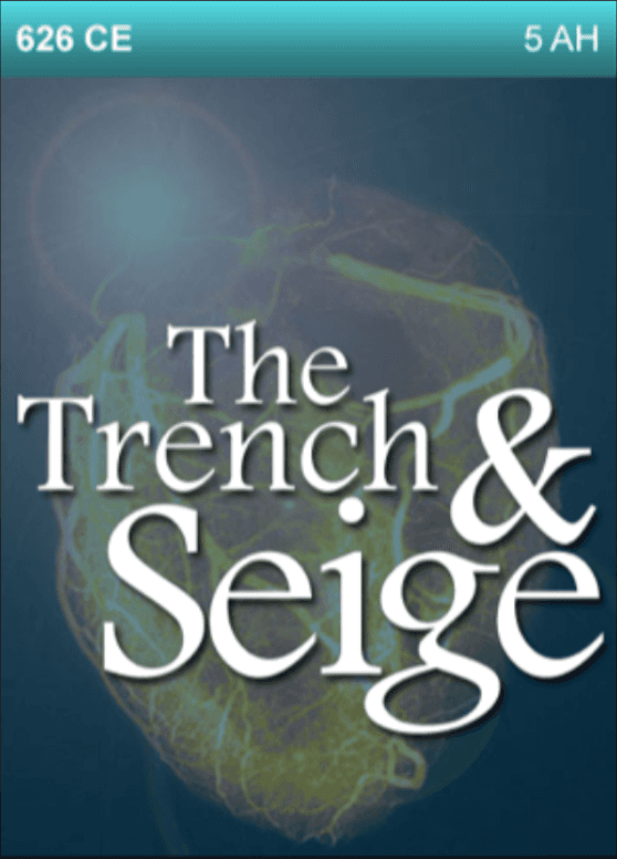 626 CE – The Trench & Seige.  5th Year after Hijrah (Migration)