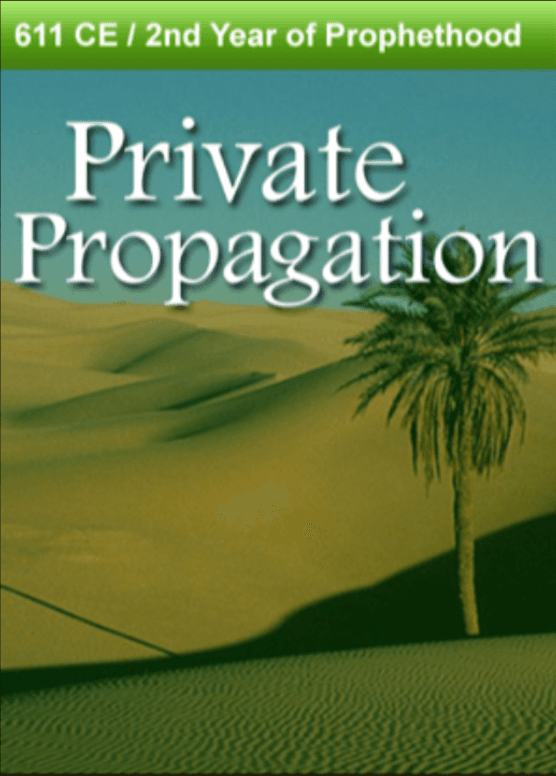 611 CE – Private Propagation. 2nd Year of Prophethood