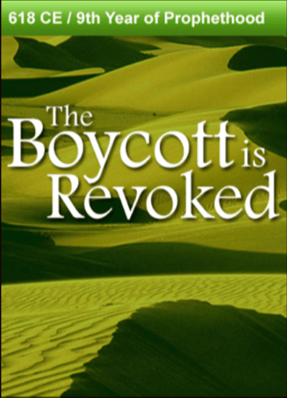 618 CE – The Boycott is Revoked.  9th Year of Prophethood