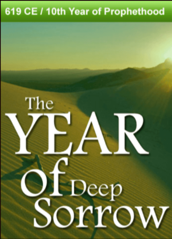 619 CE – The Year of Deep Sorrow. 10th Year of Prophethood