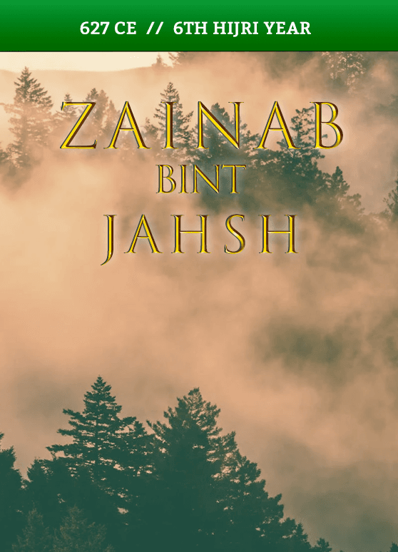 Zainab bint Jahsh – 627 CE // 6th Hijri Year