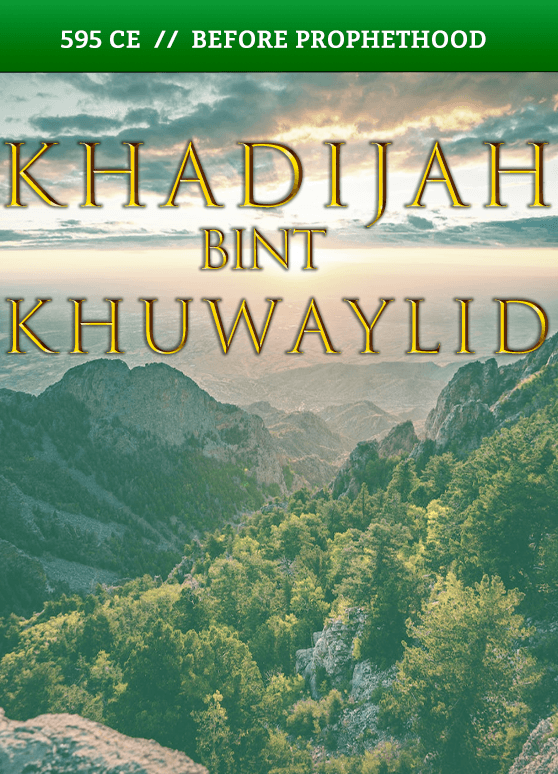 Khadijah bint Khuwaylid – 595 CE // Before Prophethood