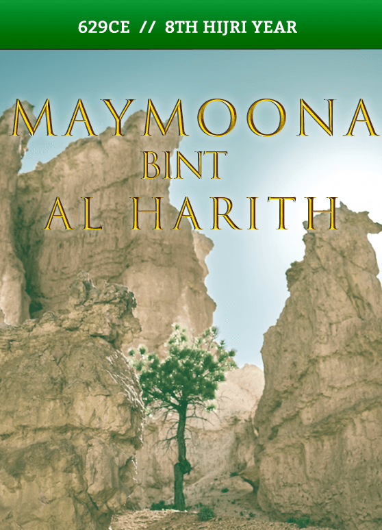 Maymunah bint al-Harith – 629 CE // 8th Hijri Year